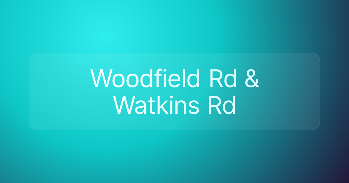 Woodfield Rd & Watkins Rd