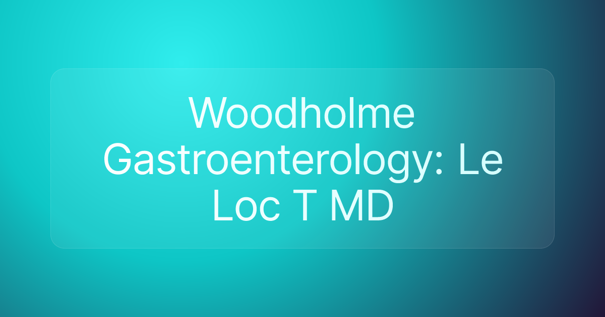 Woodholme Gastroenterology: Le Loc T MD
