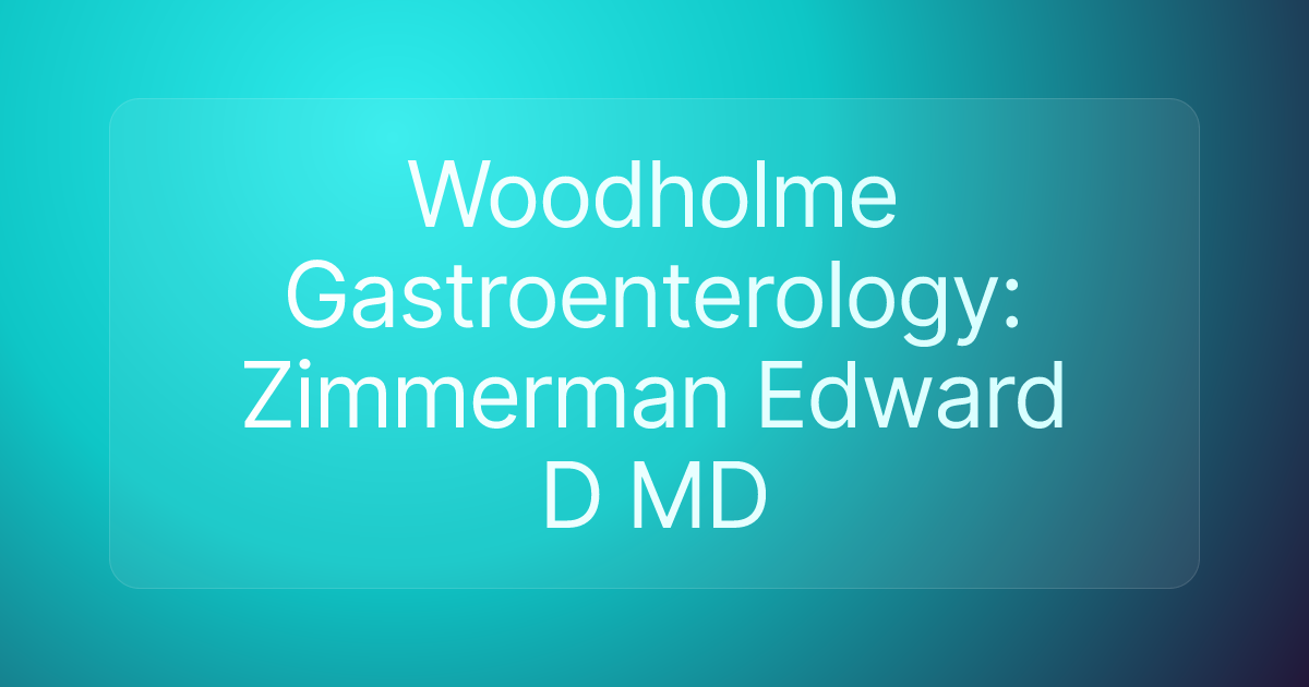 Woodholme Gastroenterology: Zimmerman Edward D MD