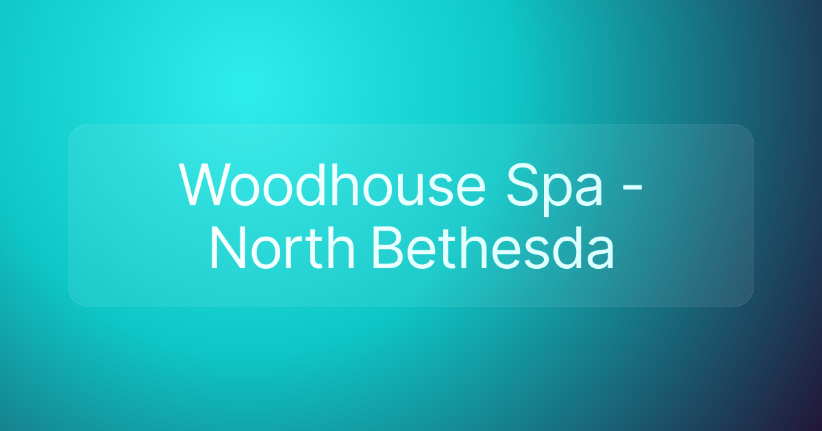Woodhouse Spa - North Bethesda