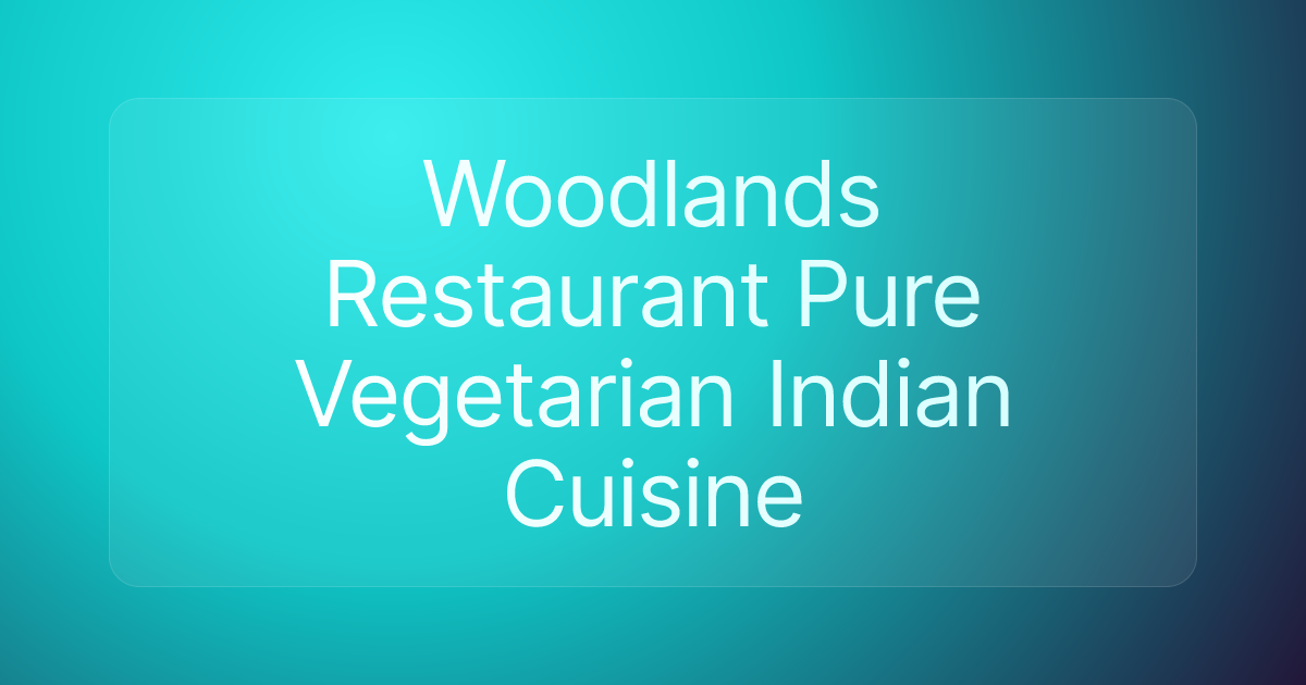 Woodlands Restaurant Pure Vegetarian Indian Cuisine