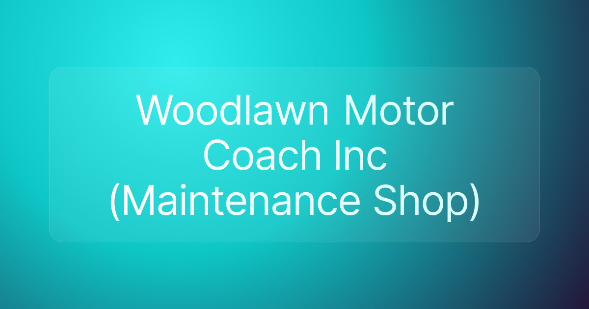 Woodlawn Motor Coach Inc (Maintenance Shop)