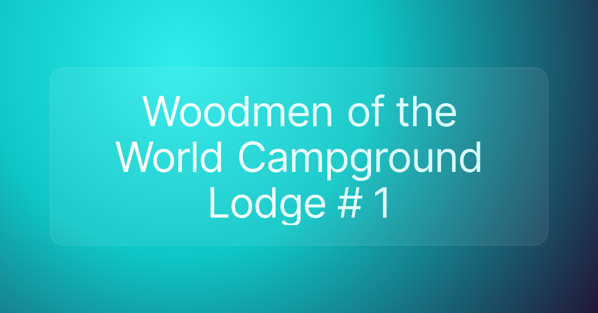 Woodmen of the World Campground Lodge # 1