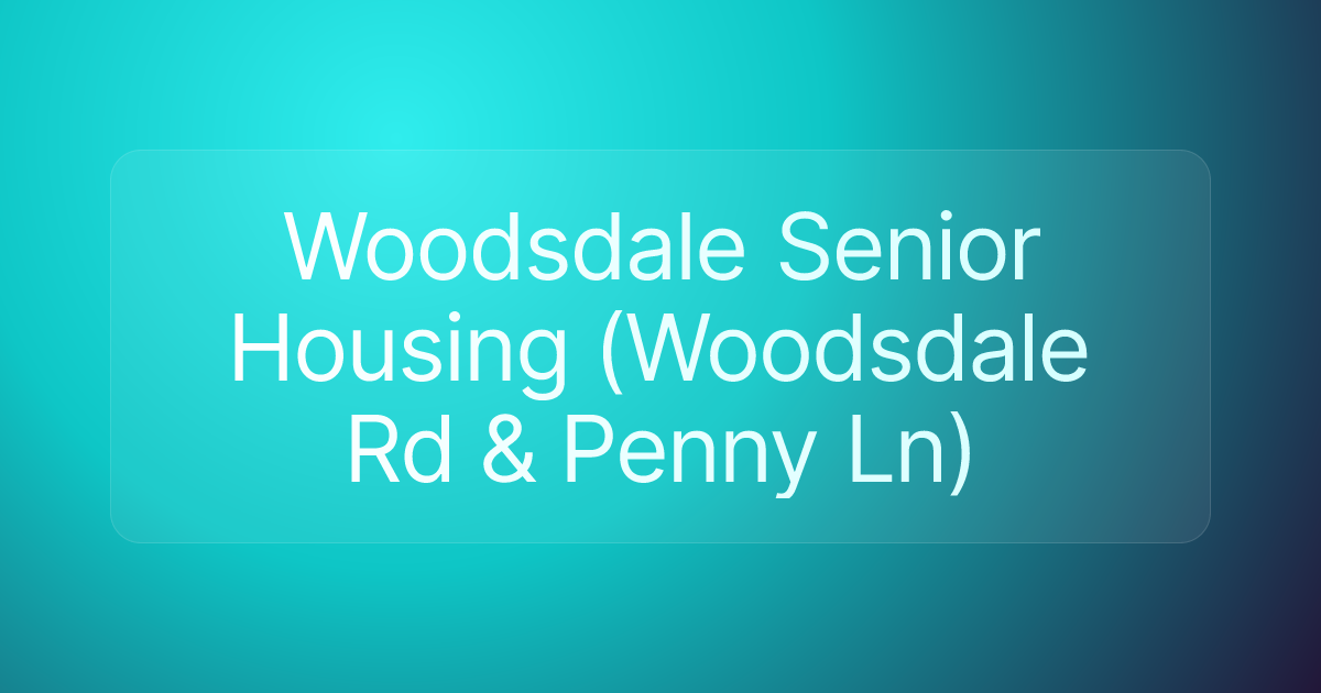 Woodsdale Senior Housing (Woodsdale Rd & Penny Ln)