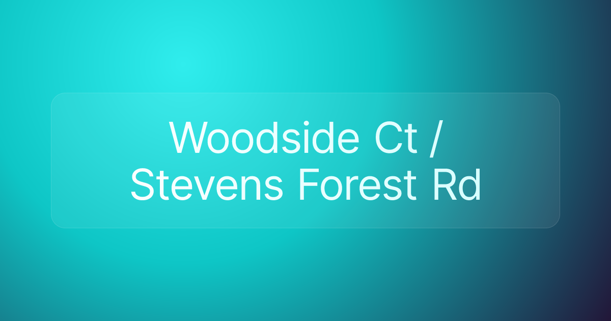 Woodside Ct / Stevens Forest Rd