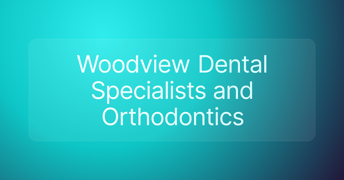 Woodview Dental Specialists and Orthodontics