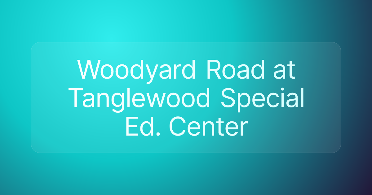 Woodyard Road at Tanglewood Special Ed. Center