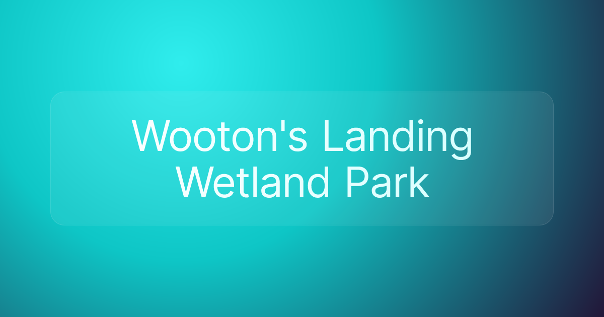 Wooton's Landing Wetland Park