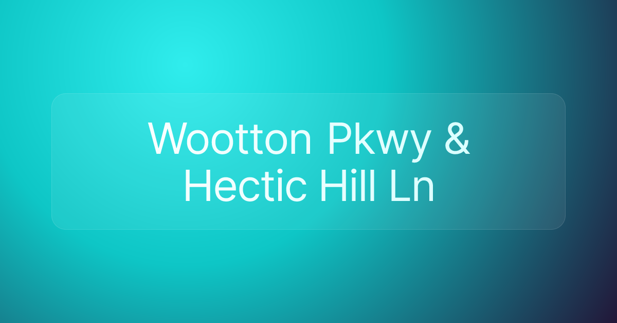 Wootton Pkwy & Hectic Hill Ln