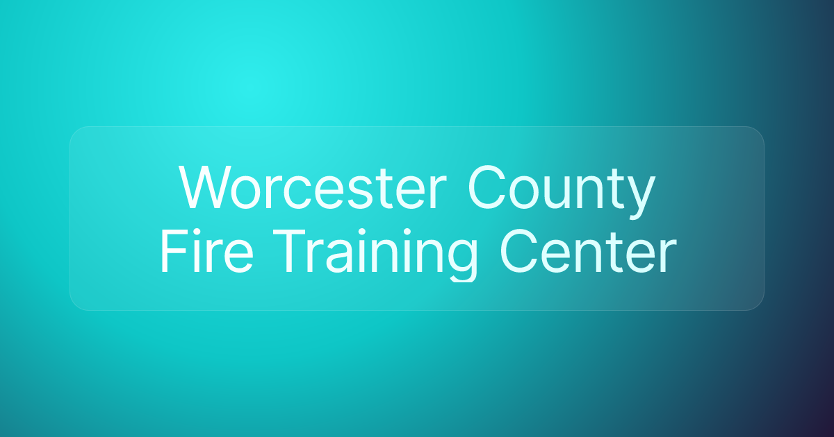 Worcester County Fire Training Center