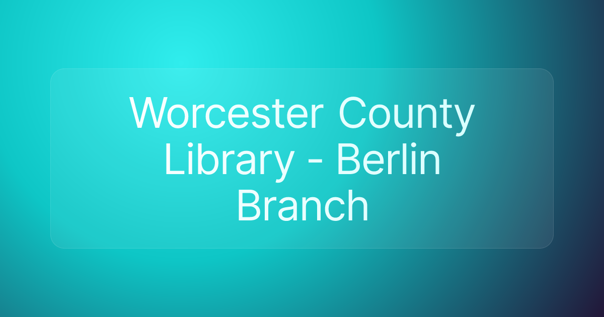 Worcester County Library - Berlin Branch