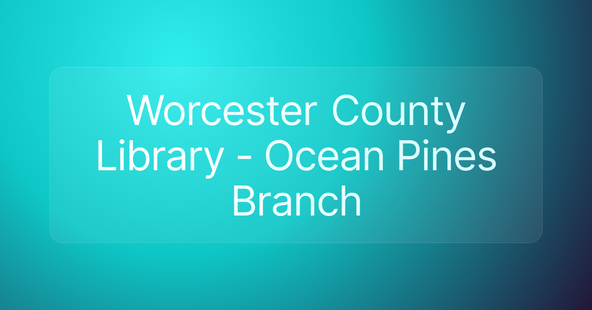 Worcester County Library - Ocean Pines Branch