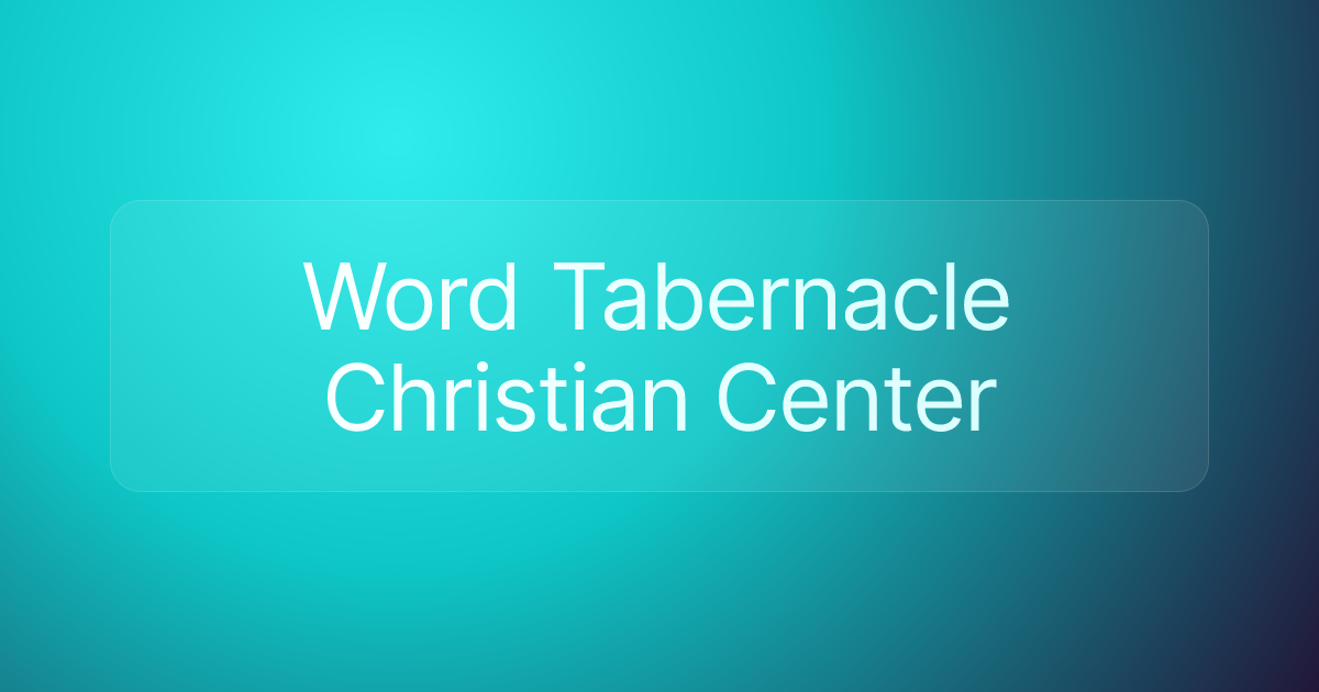 Word Tabernacle Christian Center