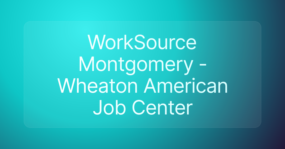 WorkSource Montgomery - Wheaton American Job Center