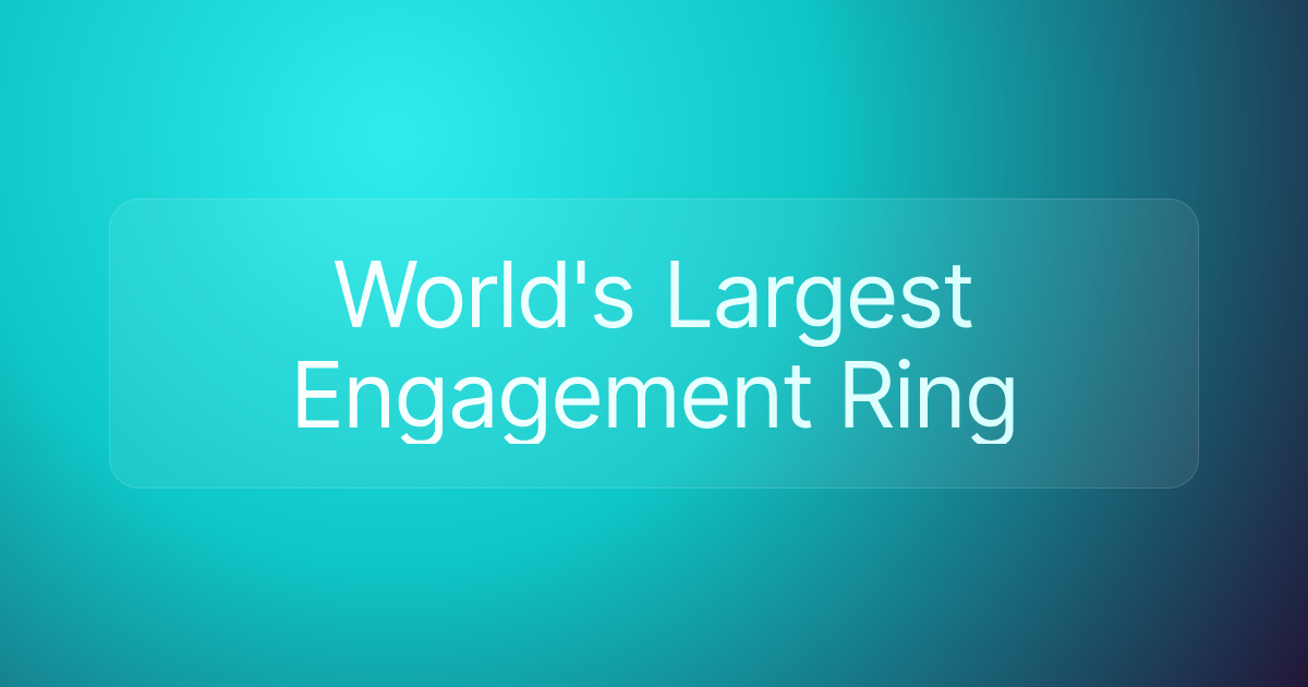 World's Largest Engagement Ring