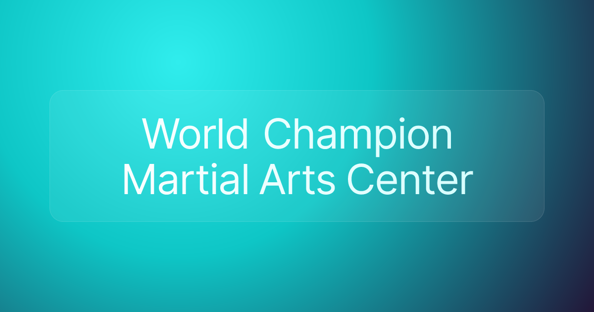 World Champion Martial Arts Center