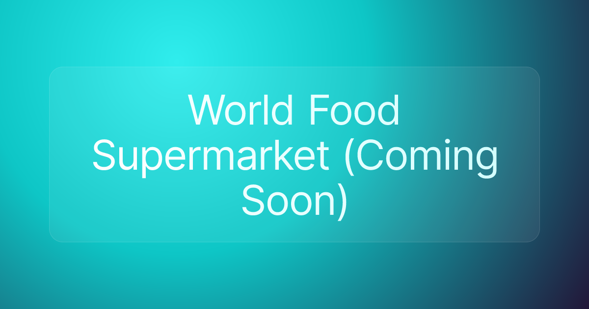 World Food Supermarket (Coming Soon)