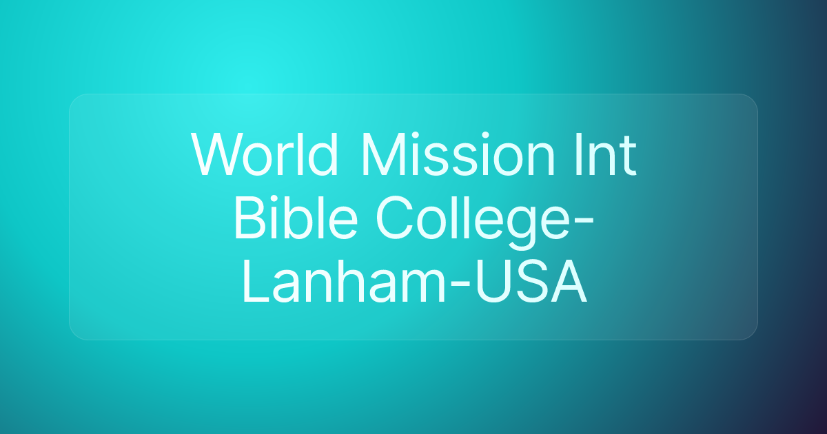 World Mission Int Bible College- Lanham-USA