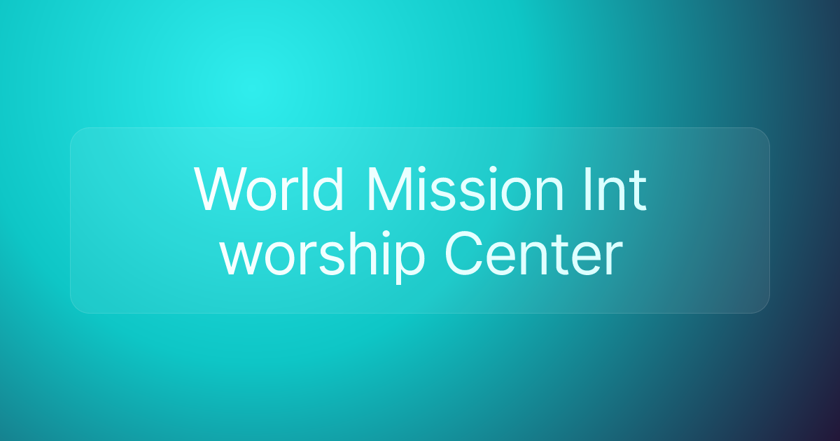 World Mission Int worship Center