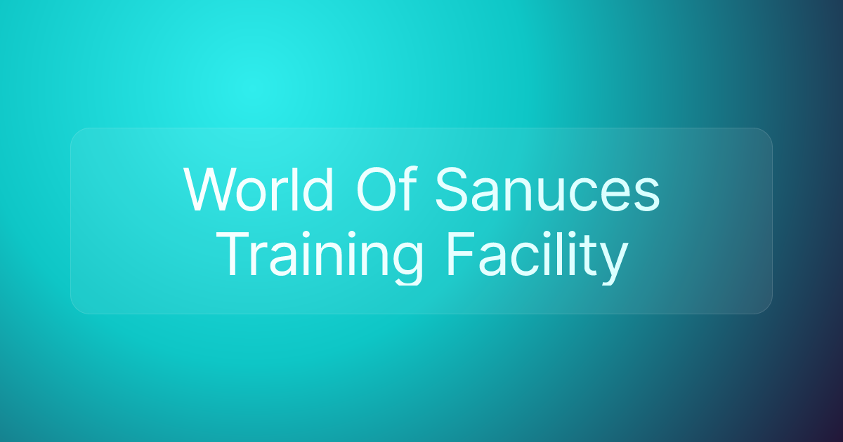 World Of Sanuces Training Facility