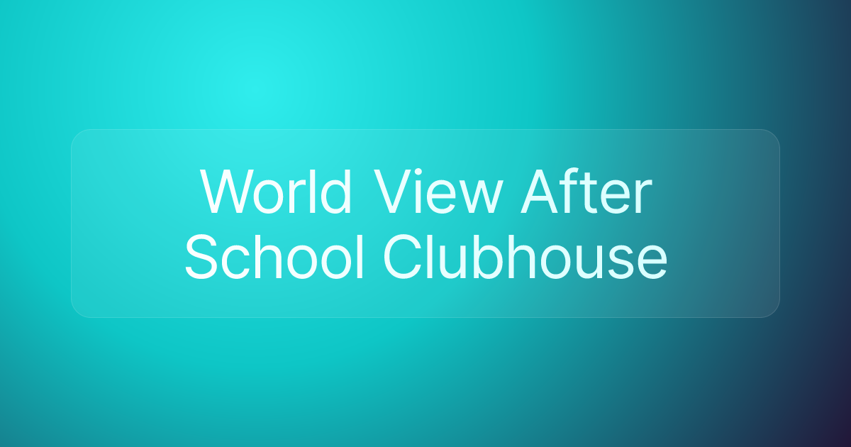 World View After School Clubhouse