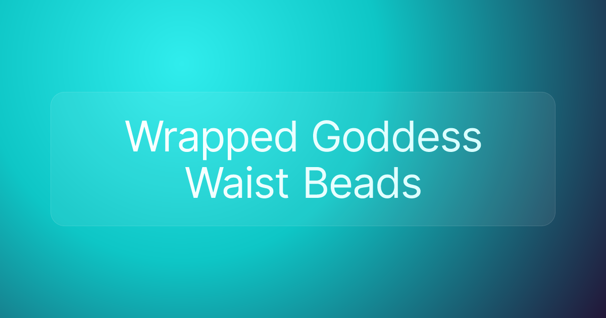 Wrapped Goddess Waist Beads