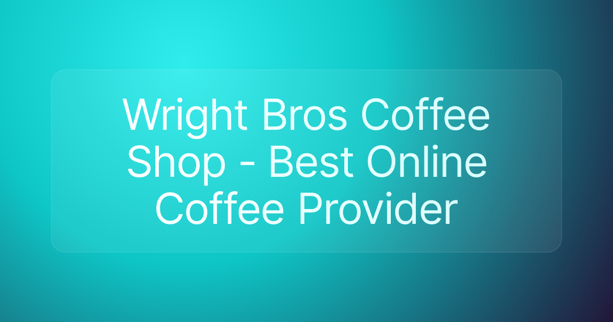 Wright Bros Coffee Shop - Best Online Coffee Provider