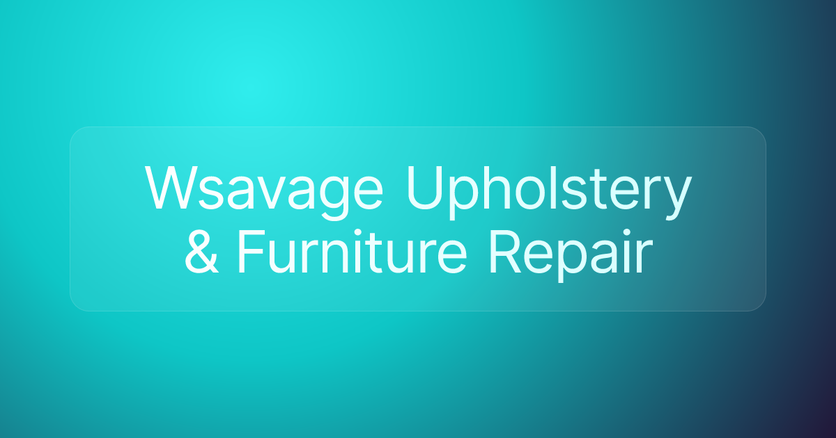 Wsavage Upholstery & Furniture Repair