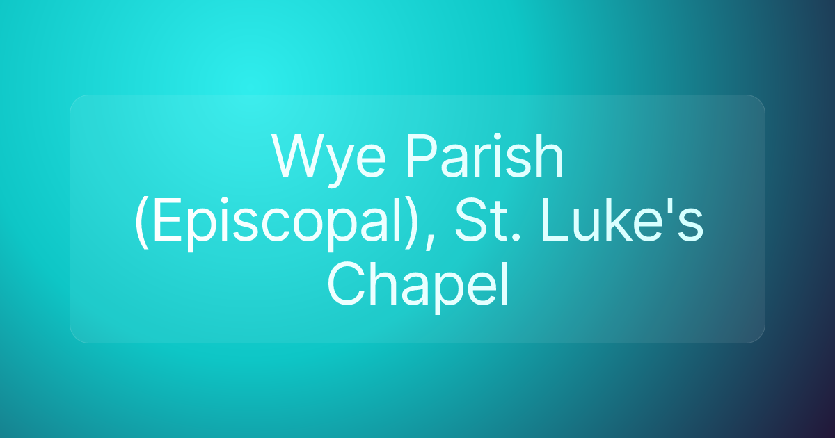 Wye Parish (Episcopal), St. Luke's Chapel