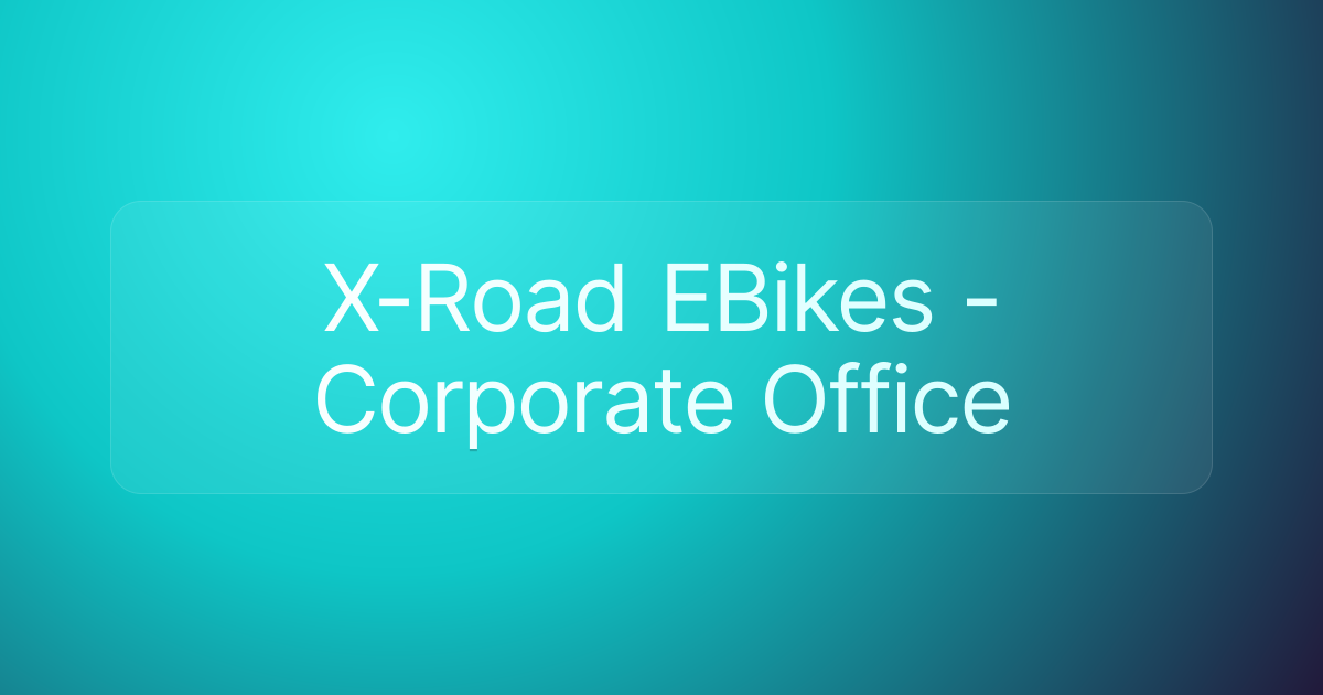 X-Road EBikes - Corporate Office