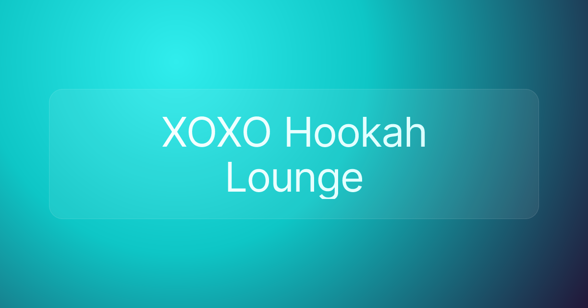 XOXO Hookah Lounge