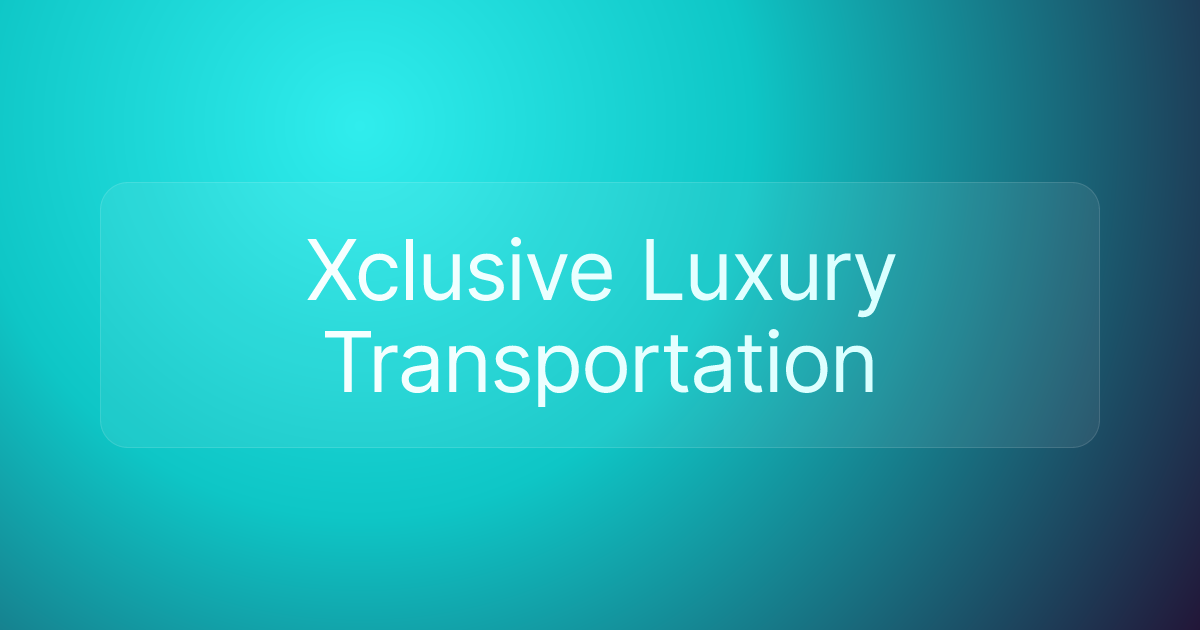 Xclusive Luxury Transportation