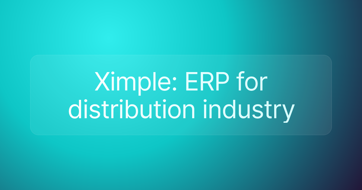 Ximple: ERP for distribution industry