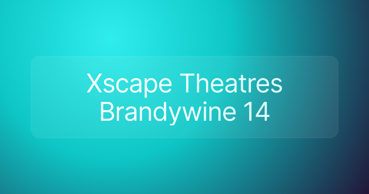 Xscape Theatres Brandywine 14