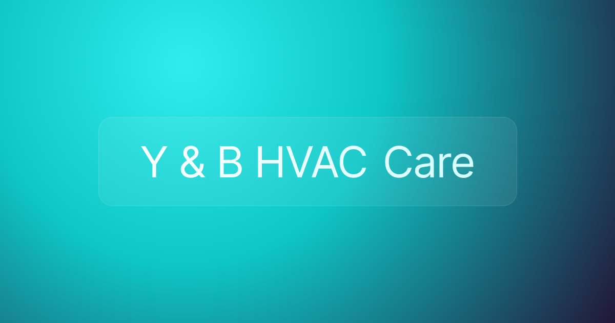 Y & B HVAC Care