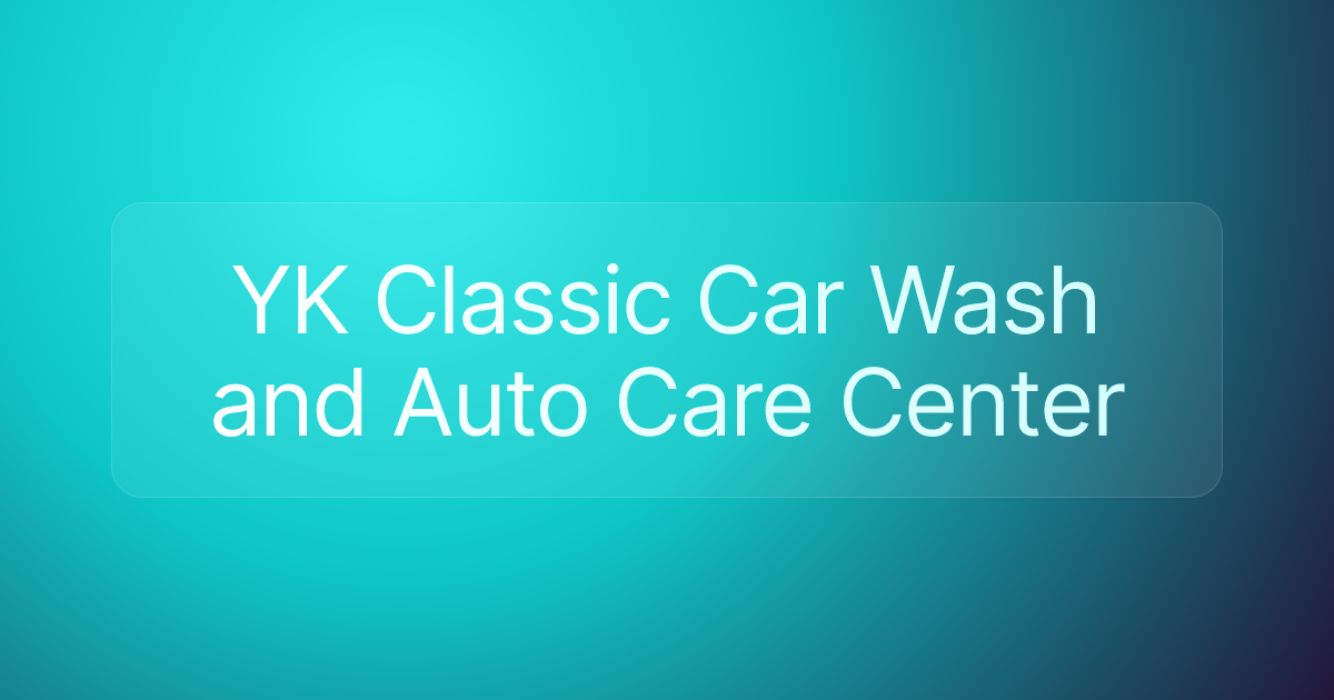 YK Classic Car Wash and Auto Care Center