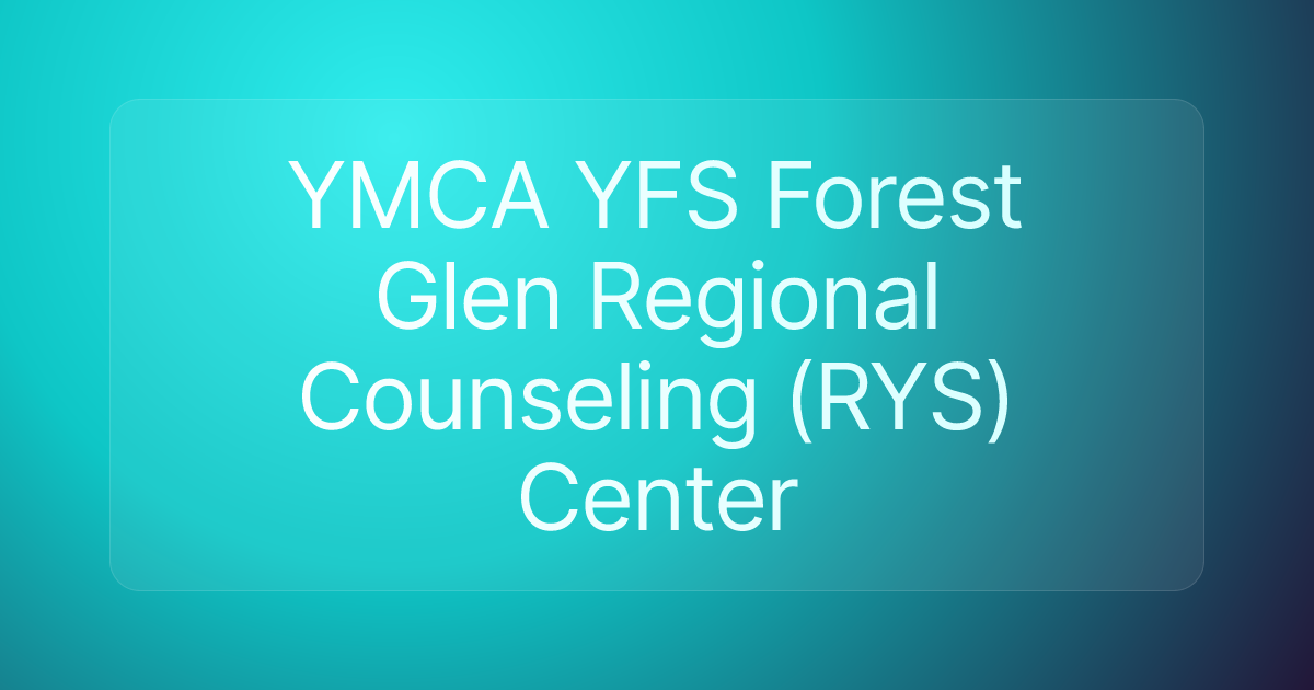 YMCA YFS Forest Glen Regional Counseling (RYS) Center
