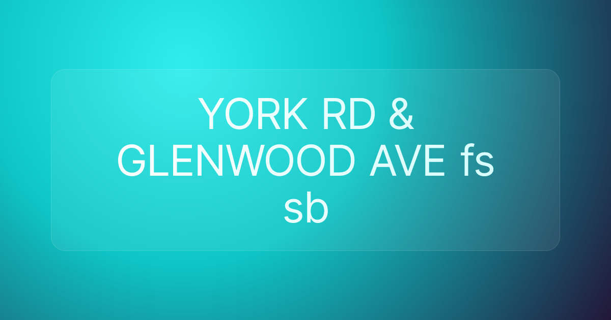 YORK RD & GLENWOOD AVE fs sb
