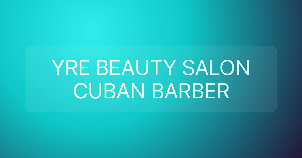 YRE BEAUTY SALON CUBAN BARBER