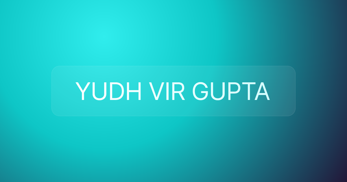 YUDH VIR GUPTA