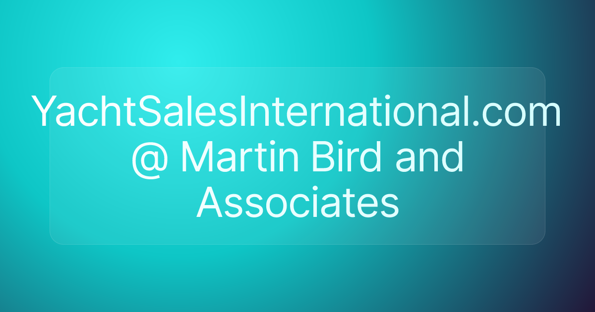 YachtSalesInternational.com @ Martin Bird and Associates