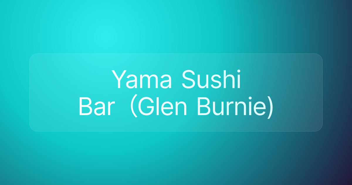 Yama Sushi Bar（Glen Burnie)