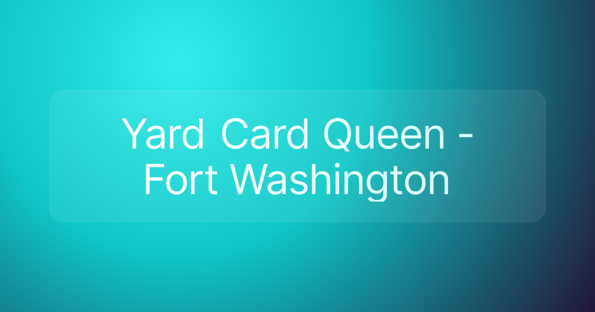 Yard Card Queen - Fort Washington