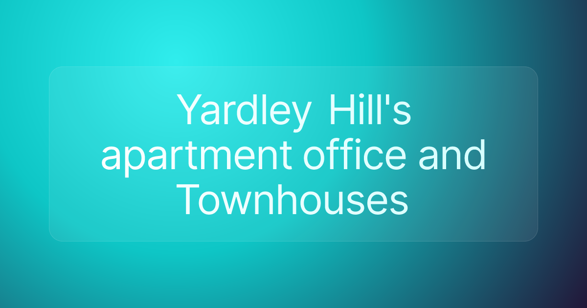 Yardley Hill's apartment office and Townhouses