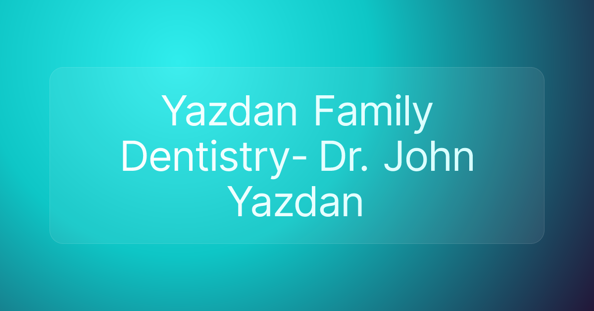 Yazdan Family Dentistry- Dr. John Yazdan