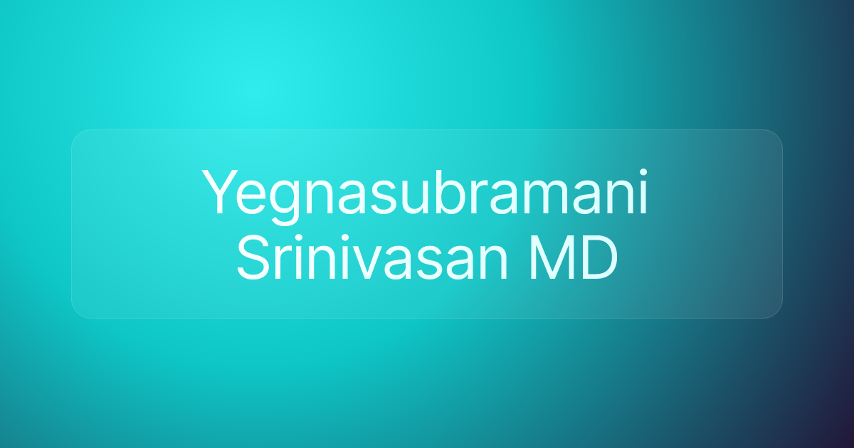 Yegnasubramani Srinivasan MD