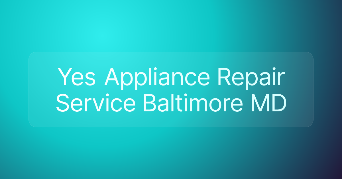 Yes Appliance Repair Service Baltimore MD