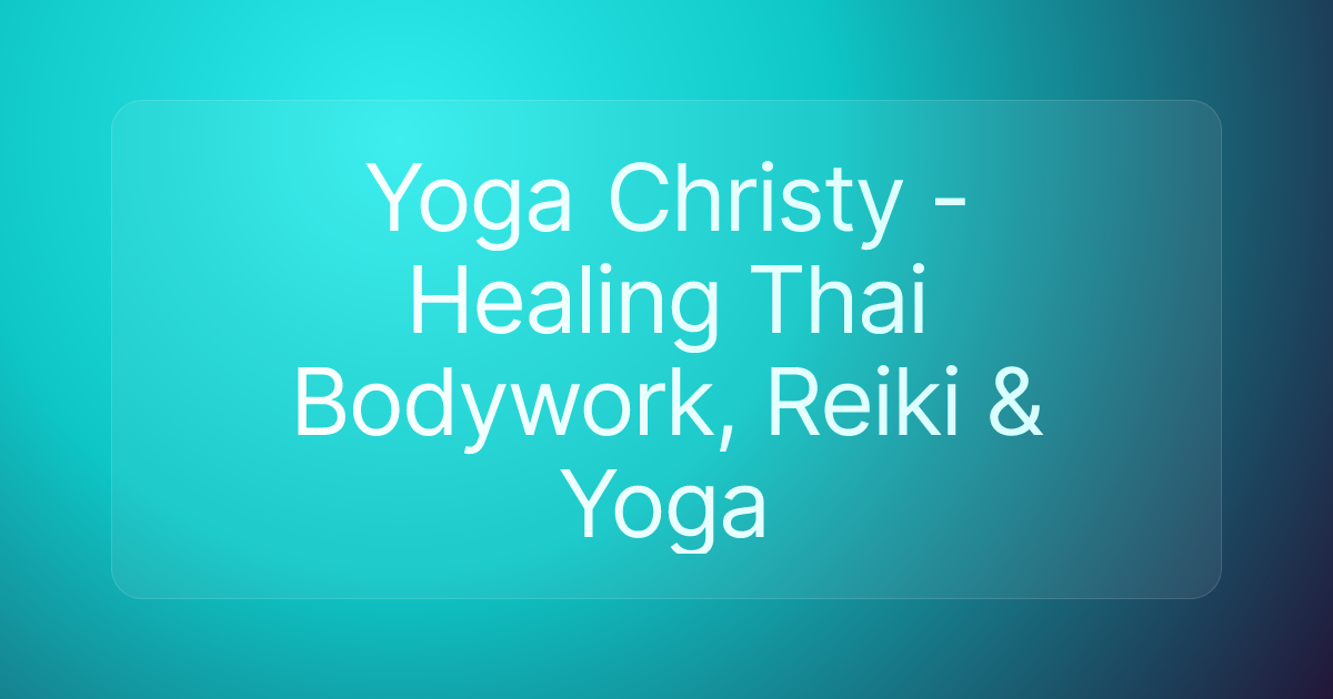Yoga Christy - Healing Thai Bodywork, Reiki & Yoga