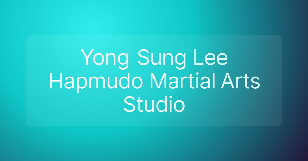 Yong Sung Lee Hapmudo Martial Arts Studio