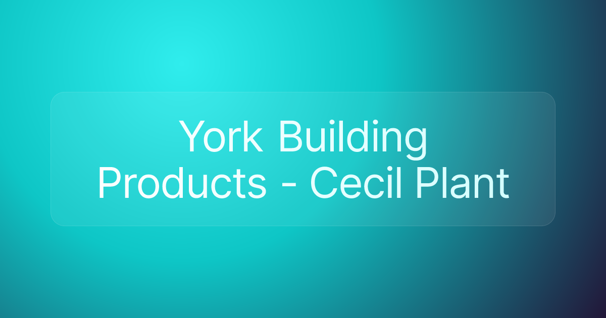 York Building Products - Cecil Plant